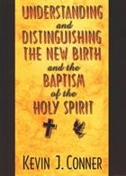 Understanding And Distinguishing The New Birth And The Baptism Of The Holy Spirit PB - Kevin J Conner